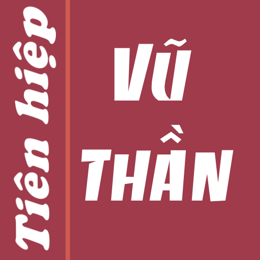 Vũ thần - Truyện Tiên hiệp hay